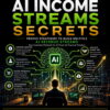 101 Smart AI Income Streams Secrets — Axton Turing