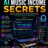 101 Smart AI Music Income Secrets — Axton Turing